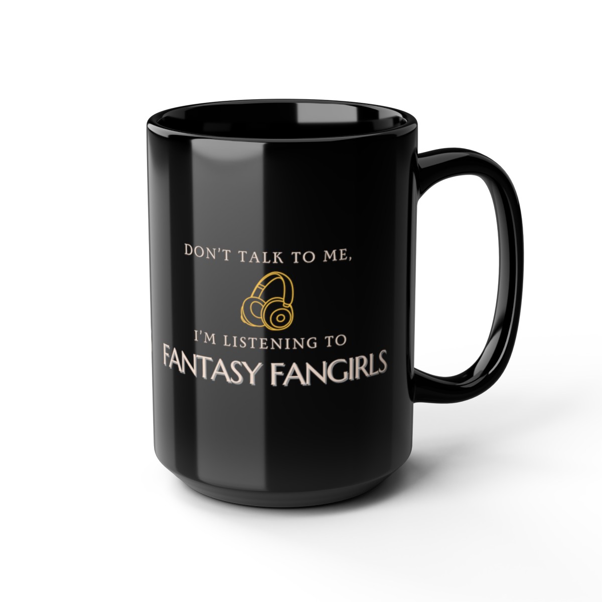 Don't Talk to Me, I'm Listening to Fantasy Fangirls (Black) product thumbnail image