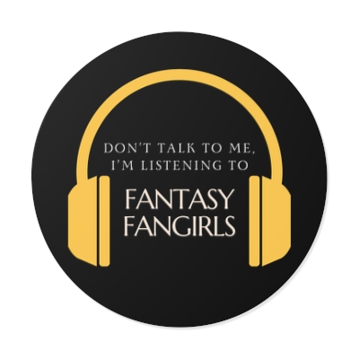 Don't Talk to Me, I'm Listening to Fantasy Fangirls Sticker