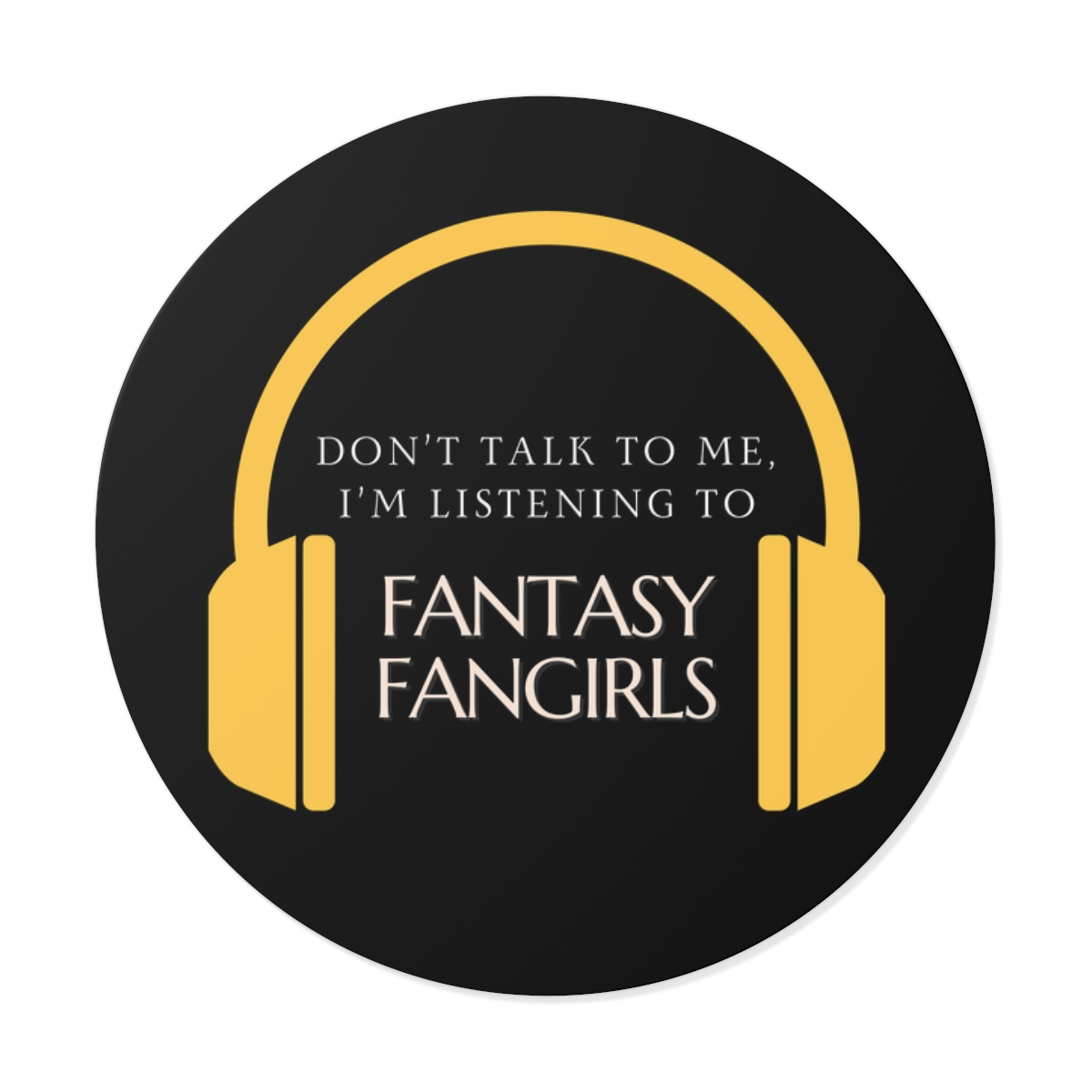 Don't Talk to Me, I'm Listening to Fantasy Fangirls Sticker product thumbnail image