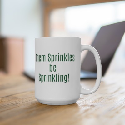 Them Sprinkles be Sprinkling Ceramic Mug 15oz
