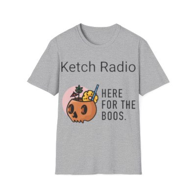 Here for the boos Unisex Softstyle T-Shirt