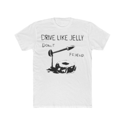 Drive Like Jelly T-Shirt