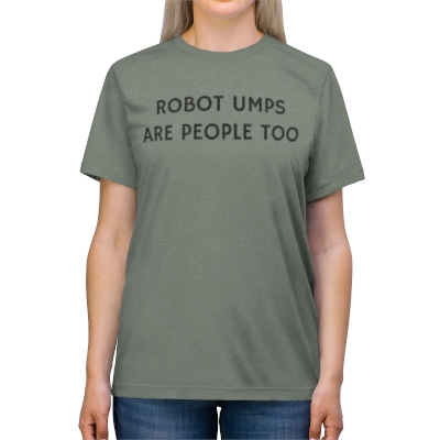 Robot Umps Are People Too | Unisex Triblend Tee