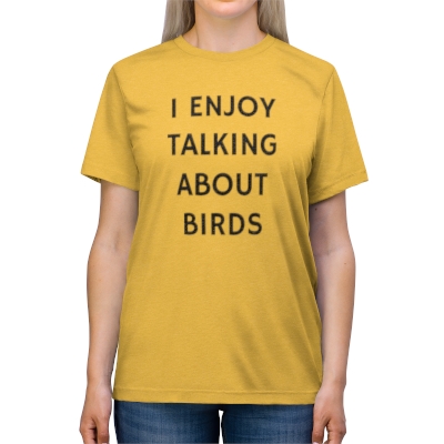 I Enjoy Talking About Birds | Unisex Triblend Tee