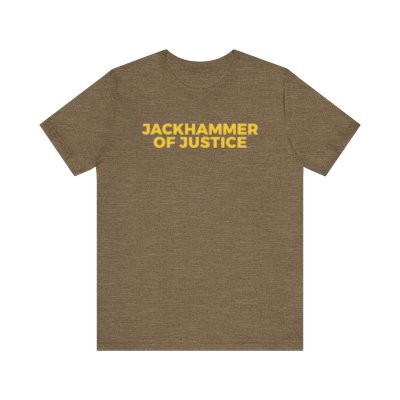 Jackhammer of Justice Unisex Jersey S/S Tee