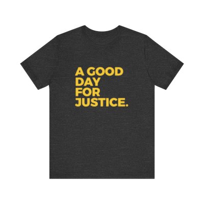 A Good Day For Justice Unisex Jersey Short Sleeve Tee