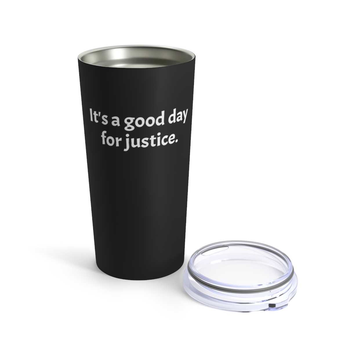 "It's a good day for justice." Tumbler 20oz product thumbnail image