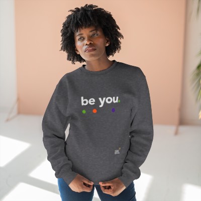 be you. Sweatshirt