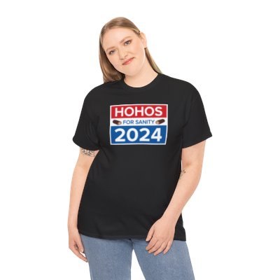 Ho Hos For Sanity 2024 (Unisex Heavy Cotton Tee)