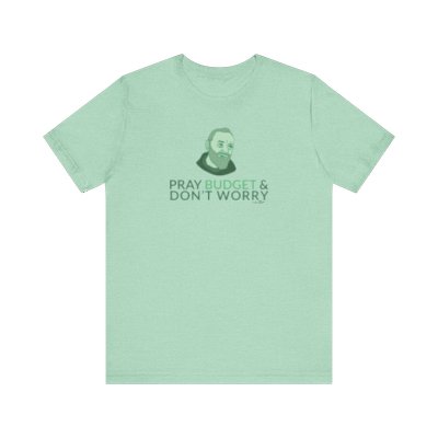 Budget, Hope, and Don't Worry Short Sleeve Tee