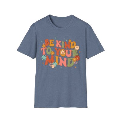 Be kind to your mind T-Shirt - shipped from the US