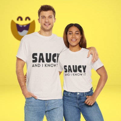 Saucy And I Know It - Unisex Heavy Cotton Tee