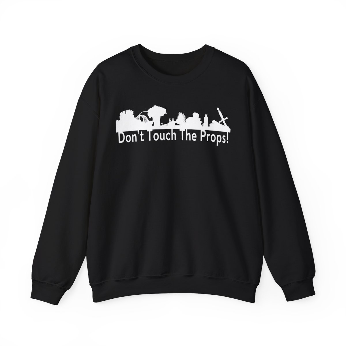Stage Props Sweatshirt, Don't Touch the Props, Theatre Tech Gift, Black only, Unisex Heavy Blend™ product thumbnail image