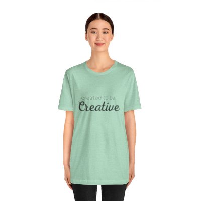 The "Created to be Creative" Unisex Jersey Short Sleeve Tee