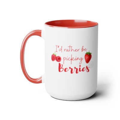 I'd rather be picking berries Mug, 15oz