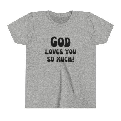the "GOD loves you so much" Kids Youth Short Sleeve Tee