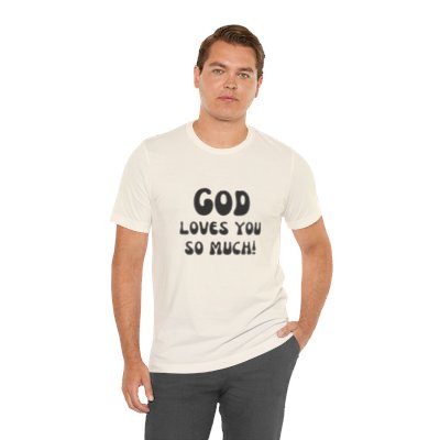 the "GOD loves you so much" Unisex Jersey Short Sleeve Tee