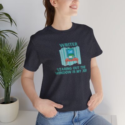 Funny Writer Tee - Staring Out the Window is My Job