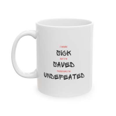 Sick, Saved, Undefeated Ceramic Mug 11oz