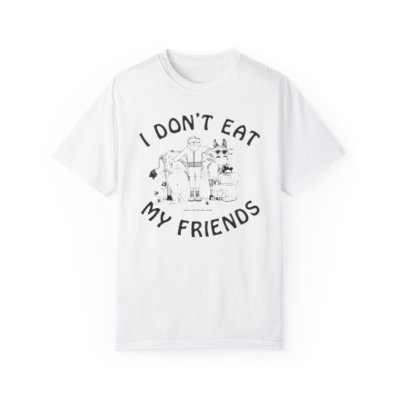 "I Don't Eat My Friends" Unisex Garment-Dyed T-shirt