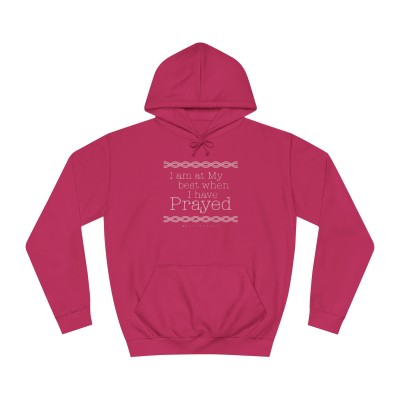 Copy of AT MY BEST WHEN I HAVE PRAYED BRANDED HOODIE