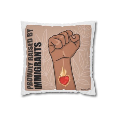 "Proudly raised by immigrants" Spun Polyester Square Pillow Case