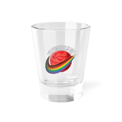 To Proudly Go Shot Glass, 1.5oz