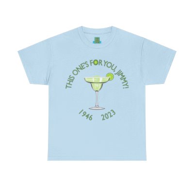 Jimmy Buffett “This One’s For You, Jimmy!“ Margarita Heavy Cotton Tee