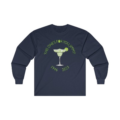 Jimmy Buffett “This One’s For You, Jimmy!“ Margarita Ultra Cotton Long Sleeve Tee