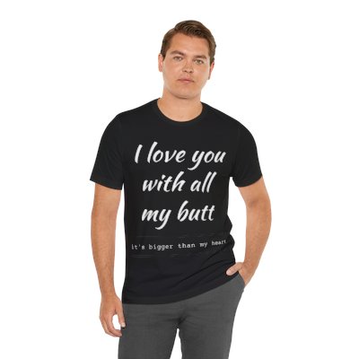 WITH ALL MY BUTT Unisex Jersey Short Sleeve Tee