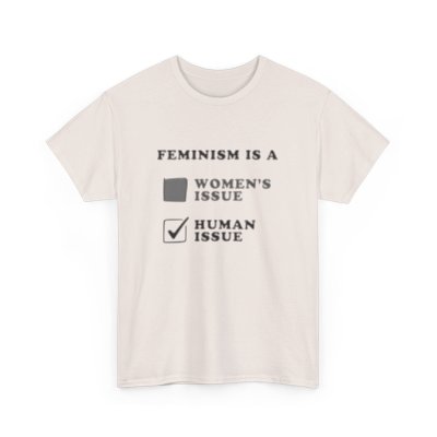 Feminism Is Not A Women's Issue (It's A Human Issue) Shirt