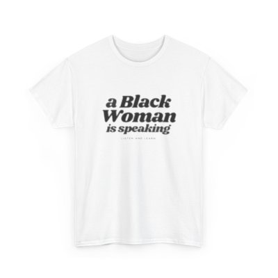 A Black Woman is Speaking Shirt