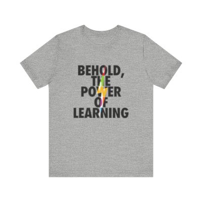 Behold the Power of Learning - Unisex Jersey Short Sleeve Tee for Teachers