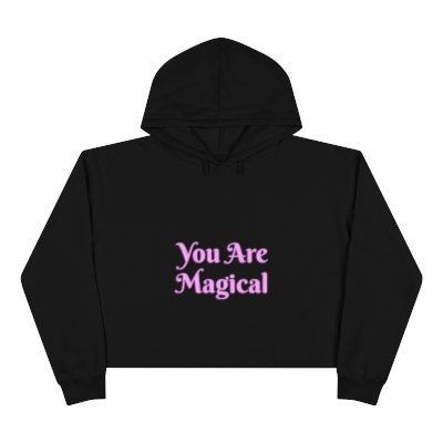 YOU ARE MAGICAL  Crop Hoodie