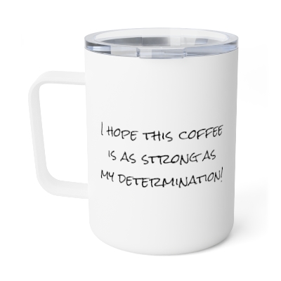 Determination Insulated Coffee Mug, 10oz 