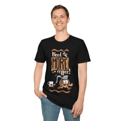 Need More Coffee! | Unisex Softstyle T-Shirt