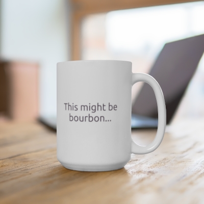 Bourbony "This might be bourbon..." Mug 15oz
