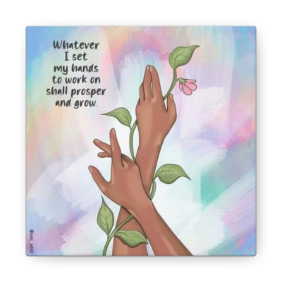 "Whatever I set my hands to" Canvas Gallery Wraps