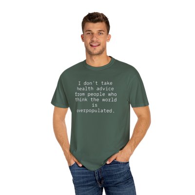 Unisex Garment-Dyed T-shirt - I don't take health advice