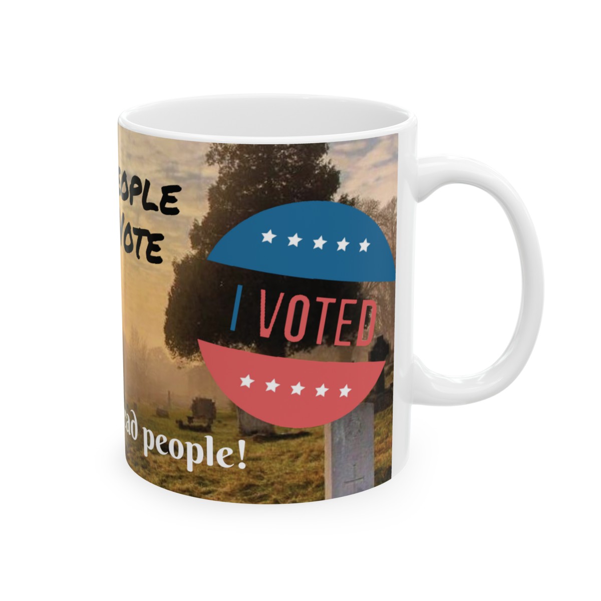 2024 Political Gift - Dead People Don't Vote - Ceramic Mug 11oz product thumbnail image