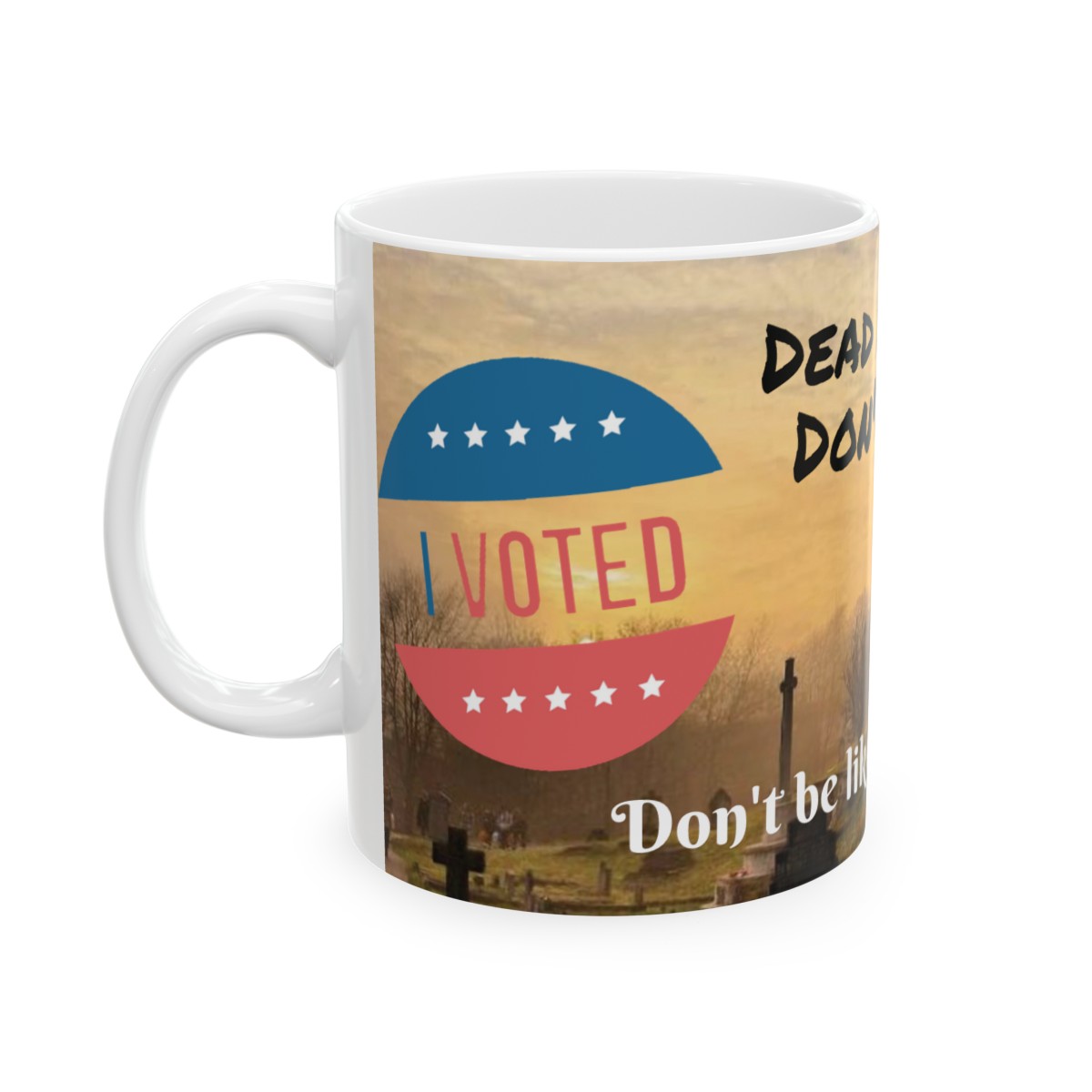 2024 Political Gift - Dead People Don't Vote - Ceramic Mug 11oz product thumbnail image