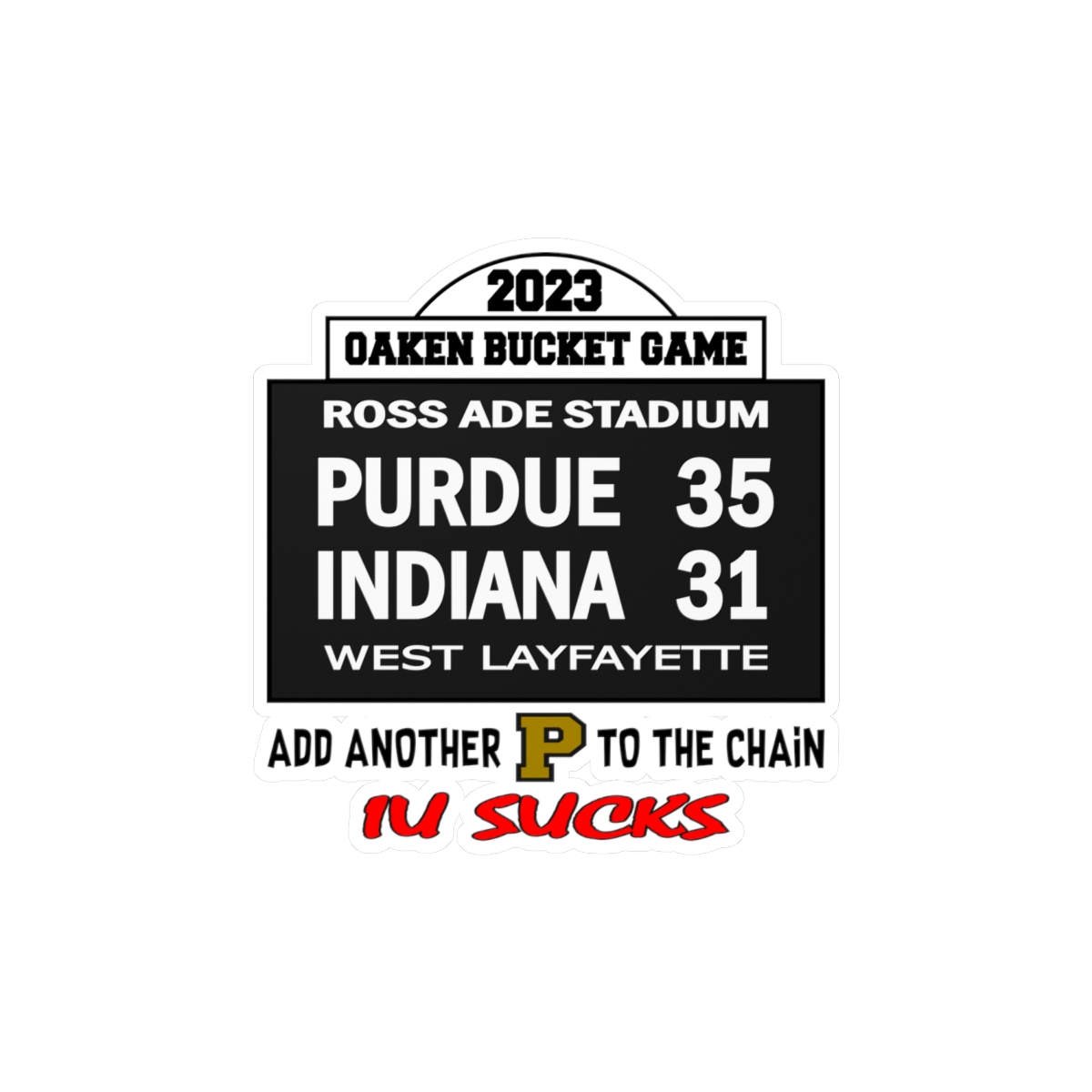 Purdue Hates IU Oaken Bucket Game 2023 Kiss-Cut Vinyl Decals product thumbnail image