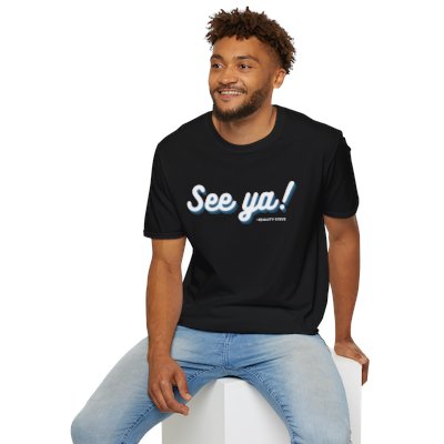Unisex "See Ya!" Softstyle T-Shirt