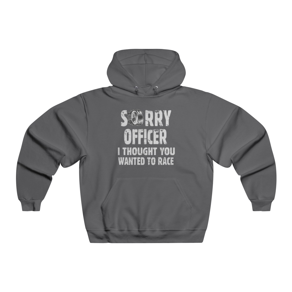 Sorry Officer, I Thought You Wanted to Race Hooded Sweatshirt product thumbnail image