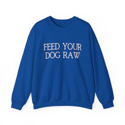 feed your dog raw sweatshirt - blue