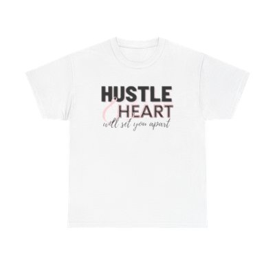 TShirt: Hustle And Heart Will Set You Apart