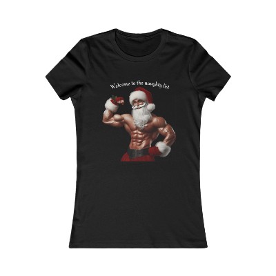 "Welcome To The Naughty List" Sexy Santa Women's Favorite Tee