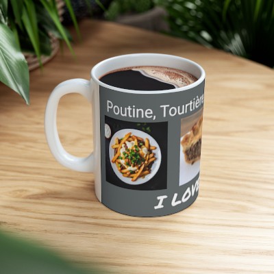 Poutine, Tourtière and Tarte au Sucre - I Love Québec! - Ceramic Mug 11oz