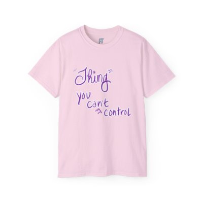 Thing You Can't Control - Unisex Ultra Cotton Tee