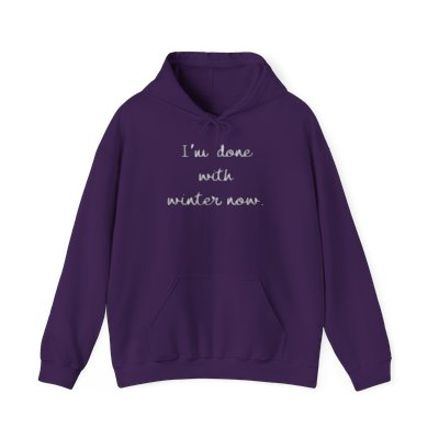 I'm Done With Winter Hoodie - Heavy Blend Pullover 